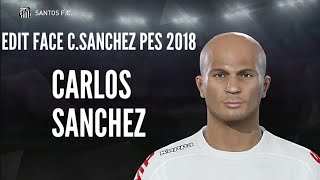 EDIT FACE CARLOS SANCHEZ PES 2018 [upl. by Ennaegroeg145]