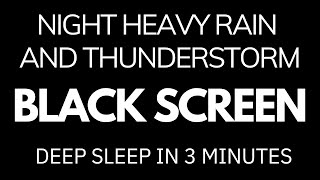 Deep Sleep in 3 Minutes with Black Screen Heavy RAIN and NON Stop Thunder  Relieve Stress Relaxing [upl. by Hynes]