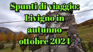 Spunti di viaggio Livigno in autunno ottobre 2024 [upl. by Anahpets41]