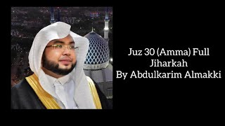 Juz 30 Amma Full Jiharkah By Abdulkarim Almakki جزء عم [upl. by Keverian]