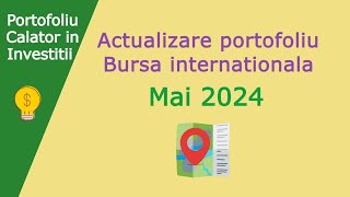 ACTUALIZARE LUNARA portofoliu bursa internationala  MAI 2024 [upl. by Shanie867]