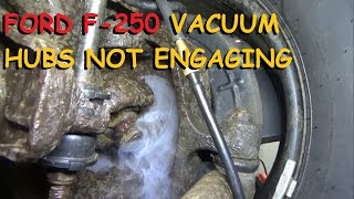 Ford F250 4x4  Vacuum Hubs NOT Engaging [upl. by Tomkins]