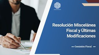 Resolución Miscelánea Fiscal y Últimas Modificaciones [upl. by Oravla23]