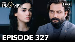 The Promise Episode 327 Hindi Dubbed [upl. by Onairot]