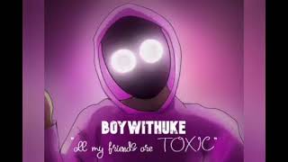 all my friends are toxic 1 hour [upl. by Jobyna806]