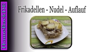 Frikadellen Nudel Auflauf  Zubereitung von HomeBackDE [upl. by Martreb531]