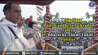 1984 Elections  Rajiv Gandhi in Dehradun talks of quotBharat ke Tukde Tukdequot Politics [upl. by Molton]