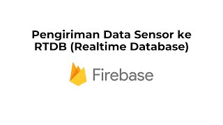 IoT Monitoring Cuaca Dengan Firebase Bagian 4  Pengiriman Data Sensor ke RTDB Realtime Database [upl. by Kipp]