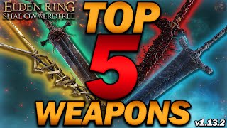 NEW quotThe TOP 5 BEST WEAPONS in Elden Ringquot v114 Updated List [upl. by Joon]