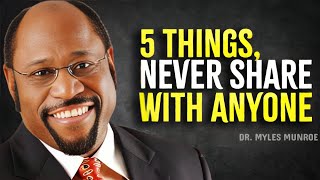 5 Things You Should Never Share With Anyone  Myles Munroe Motivation [upl. by Niwled353]