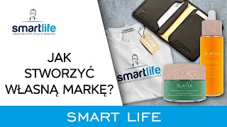 3 sposoby na stworzenie własnej marki na przykładzie 3 branż SMARTLIFE [upl. by Amora]