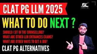 What to do next after the CLAT PG Exam  CLAT PG LLM Career  CLAT PG 2025 Alternatives [upl. by Anoid174]