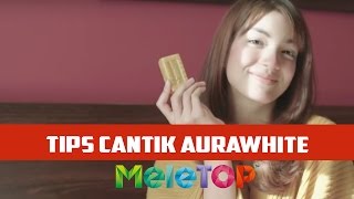 Tips Cantik AuraWhite bersama Amyra Rosli  MeleTOP Episod 218 312017 [upl. by Mera44]