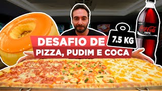 75 KG PIZZA PUDIM amp COCA  O DESAFIO MAIS BRUTAL DOS ÚLTIMOS TEMPOS [upl. by Wulfe]