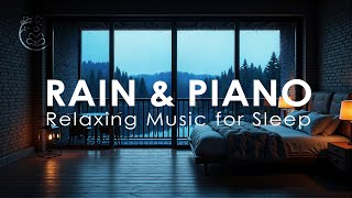 Deep Sleep Music Relaxing Piano and Rain Sounds for Stress Relief Meditation and Calm Night [upl. by Gottfried]