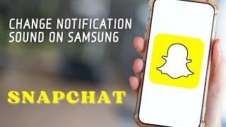 How to Change Snapchat Notification Sound on Samsung Phone [upl. by Sillig948]