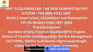 COLONIALISM THE NEW ADMINISTRATIVE SYSTEMPRE AND POST 1857 UNIT 5 B1 EHI 01 BTS SOTHSM ignou [upl. by Elatia580]