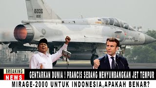 GENTARKAN DUNIA  PRANCIS SEDANG MENYUMBANGKAN JET TEMPUR MIRAGE2000 UNTUK INDONESIAAPAKAH BENAR [upl. by Aihtnyc352]