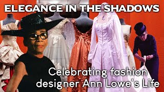 Elegance in the Shadows Celebrating Fashion Designer Ann Lowes Life [upl. by Chandal]