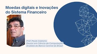 WEBNAR Moedas Digitais e Inovações no Sistema Financeiro [upl. by Hernandez]