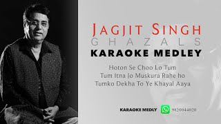 KARAOKE MEDLEY  JAGJIT SINGH GHAZALS  HOTON SE CHOO LO TUM  TUM ITNA JO  TUM KO DEKHA TO [upl. by Thorsten]