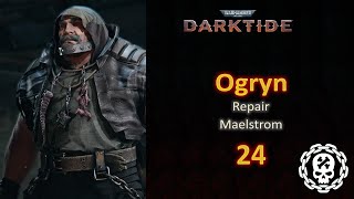 24 Ogryn  Auric Level  Maelstrom  Repair [upl. by Ferri]