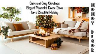 Calm and Cozy Christmas Elegant Minimalist Decor Ideas for a Beautiful Holiday [upl. by Oirramed]