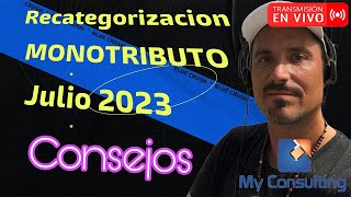 🔴 Recategorización MONOTRIBUTO Julio 2023 😳 Consejos 🤔 [upl. by Sezen]