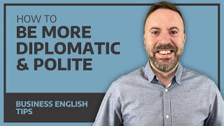 How To Be More Diplomatic amp Polite  Business English [upl. by Joletta]