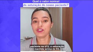 QUAL O VALOR NORMAL DE SATURAÇÃO DO NOSSO PACIENTE [upl. by Afihtan473]