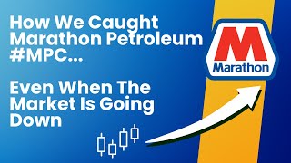 How We Caught Marathon Petroleum MPC Even When The Market Is Going Down [upl. by Min]