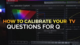 How To Calibrate Your TV  Questions For Q [upl. by Koval]