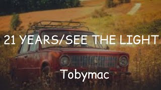 Tobymac 21 YearsSee the light lyrics [upl. by Atinit505]