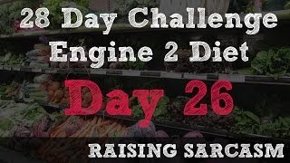 Engine 2 Diet  28 Day Challenge  Day 26 [upl. by Ella]