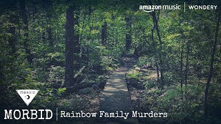 Rainbow Family Murders  Morbid  Podcast [upl. by Margery]