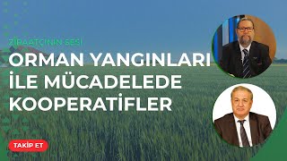 ORMAN YANGINLARI Ä°LE MÃœCADELEDE KOOPERATÄ°FLER  ZÄ°RAATÃ‡Ä°NÄ°N SESÄ° [upl. by Jacobina]