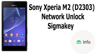 Sony Xperia M2 D2303  Network Unlock  Sigmakey  Android info [upl. by Kremer]