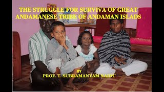 THE STRUGGLE FOR SURVIVAL OF THE GREAT ANDAMANESE TRIBE PART4 BY PROF T SUBRAMANYAM NAIDU [upl. by Schechinger]