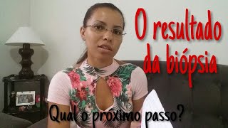 Resultado da biópsia  Próximos passos [upl. by Autry]