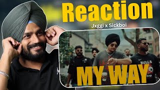 Reaction My Way Official Music Video  Jxggi  Sickboi  New Punjabi Song 2024  Shamsher Reaction [upl. by Davilman]