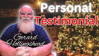 Gerard Hollingshead Personal Testimonial [upl. by Anij]