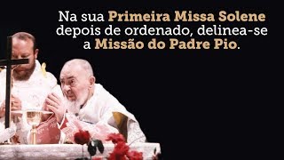 A PRIMEIRA MISSA SOLENE DO PADRE PIO [upl. by Anelem282]