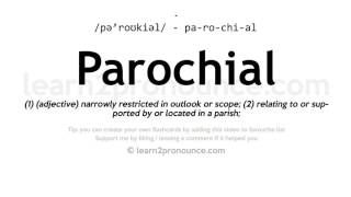 Pronunciation of Parochial  Definition of Parochial [upl. by Niple]