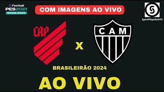 ATHLÉTICOPR X ATLÉTICOMG AO VIVO COM IMAGENS BRASILEIRÃO 2024  PES21 [upl. by Arnst]