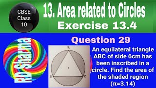 RD Sharma Class 10 EX 134 Q 29 An equilateral triangle ABC of side 6cm has been inscribed in a cir [upl. by Aenat]