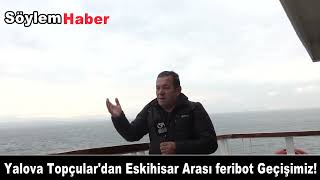 Yalova Topçular İstanbul Eskihisar Feribot Geçişi [upl. by Tadashi]