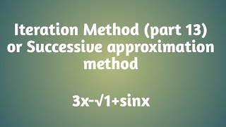 Iteration Method  3xrootof1sin x  part 13 [upl. by Keary]