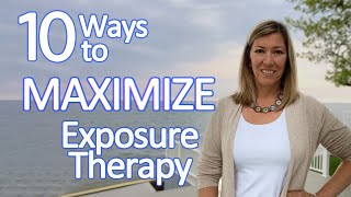 10 Ways to Maximize Exposure Therapy amp ERP [upl. by Bertilla]