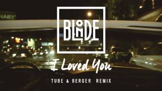 Blonde  I Loved You feat Melissa Steel Tube amp Berger Remix [upl. by Julita465]