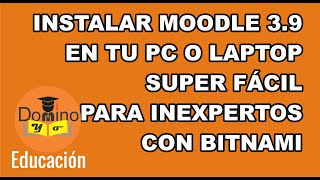 INSTALAR MOODLE 39 EN TU PC O LAPTOP SUPER FÁCIL PARA INEXPERTOS CON BITNAMI JULIO 2020 [upl. by Jurgen]